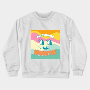 my tummy hurts Crewneck Sweatshirt